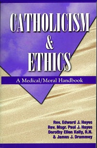 Catholicism and Ethics: A Medical/Moral Handbook