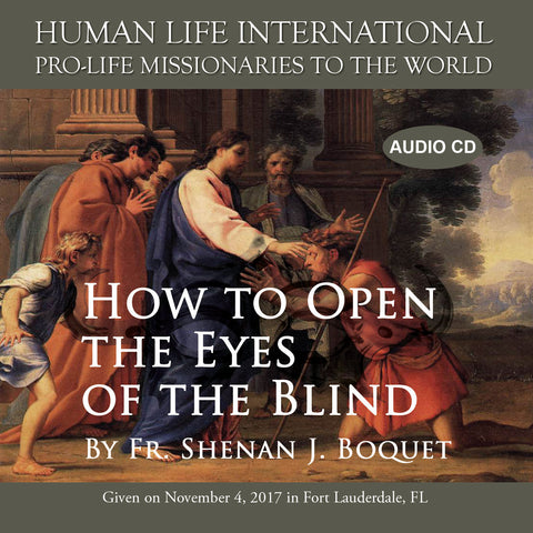 How To Open The Eyes Of The Blind  By Fr. Shenan J. Boquet