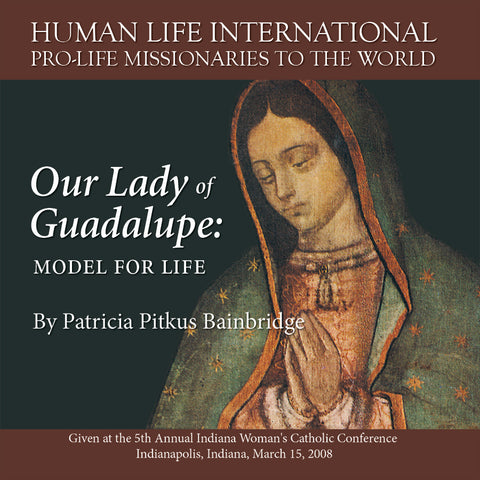 Our Lady of Guadalupe: Model for Life