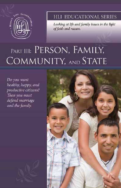 Part Three: Marriage: Person, Family, Community, and State - HLI Educational Series