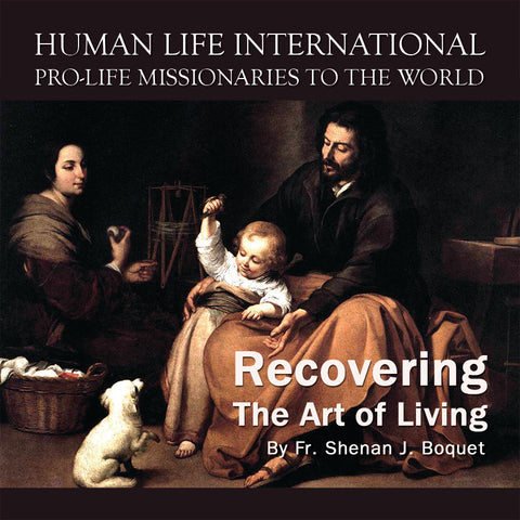 Recovering The Art of Living  By Fr. Shenan J. Boquet