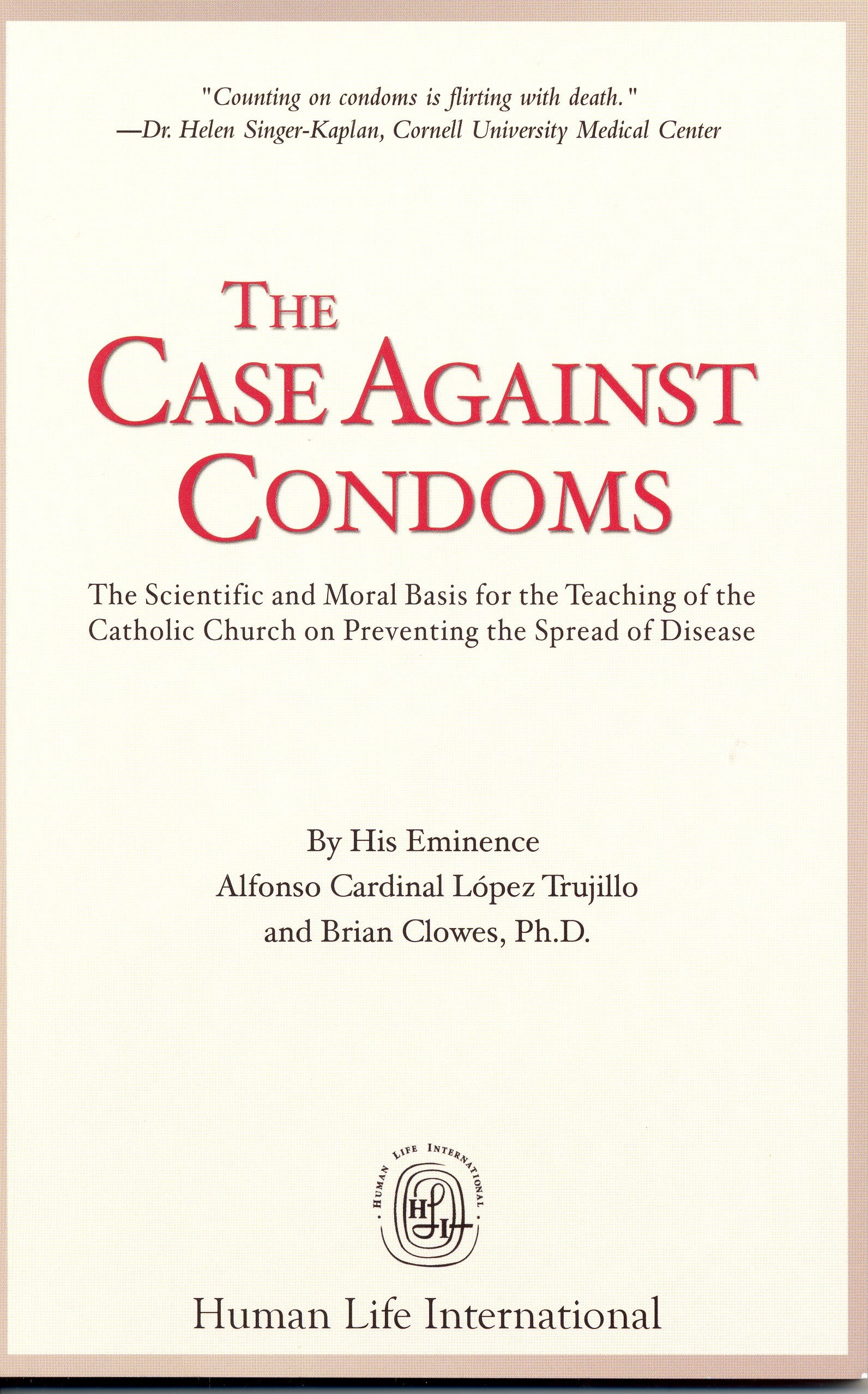 The Case Against Condoms: The Scientific and Moral Basis for the Teach ...