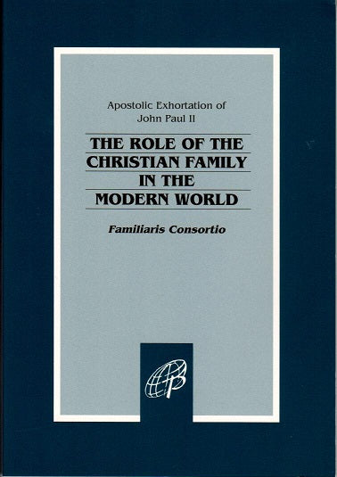 THE ROLE OF THE CHRISTIAN FAMILY IN THE MODERN WORLD  Familiaris Consortio