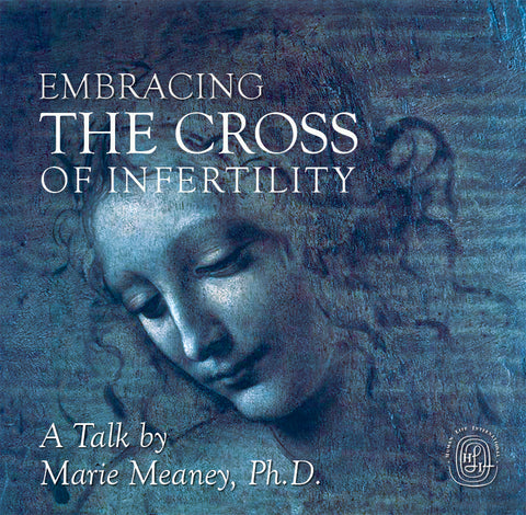 Embracing The Cross of Infertility (CD)