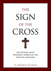 The Sign Of The Cross by St. Francis De Sales